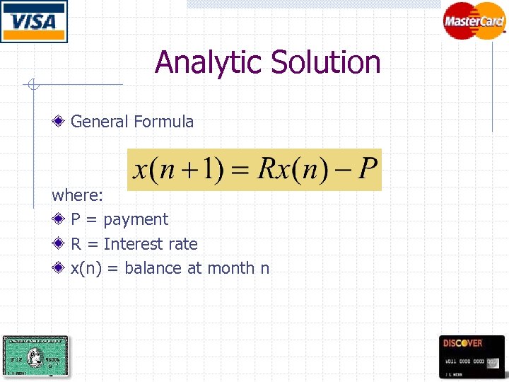 Analytic Solution General Formula where: P = payment R = Interest rate x(n) =