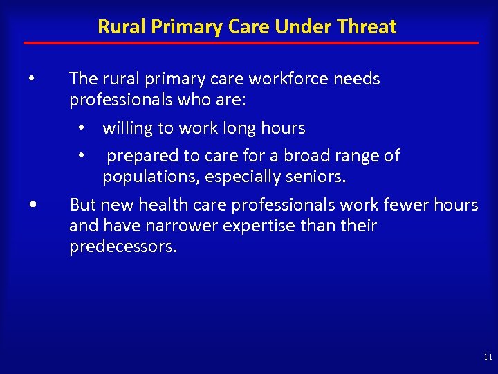 Rural Primary Care Under Threat • • The rural primary care workforce needs professionals
