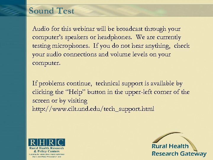 Sound Test Audio for this webinar will be broadcast through your computer’s speakers or