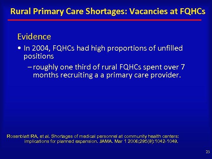 Rural Primary Care Shortages: Vacancies at FQHCs Evidence • In 2004, FQHCs had high
