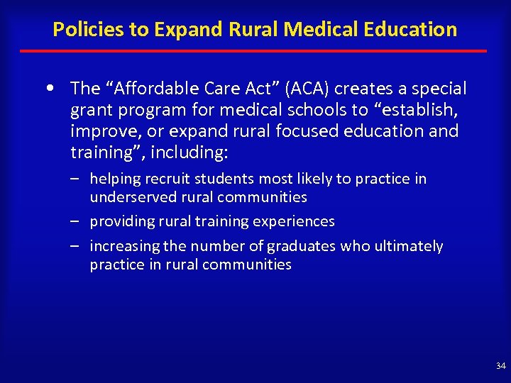 Policies to Expand Rural Medical Education • The “Affordable Care Act” (ACA) creates a