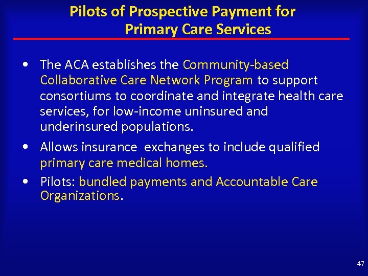 Pilots of Prospective Payment for Primary Care Services • The ACA establishes the Community-based