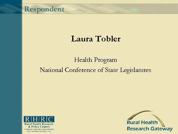 Respondent Laura Tobler Health Program National Conference of State Legislatures 