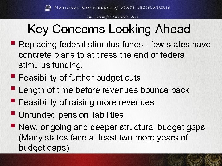 Key Concerns Looking Ahead § Replacing federal stimulus funds - few states have concrete