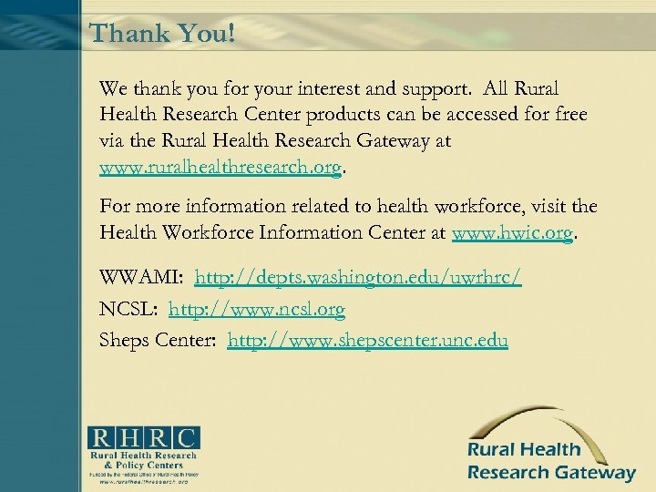 Thank You! We thank you for your interest and support. All Rural Health Research
