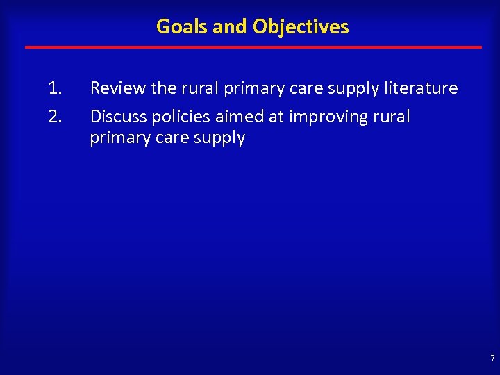 Goals and Objectives 1. 2. Review the rural primary care supply literature Discuss policies