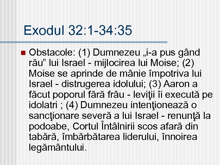 Exodul 32: 1 -34: 35 n Obstacole: (1) Dumnezeu „i-a pus gând rău” lui