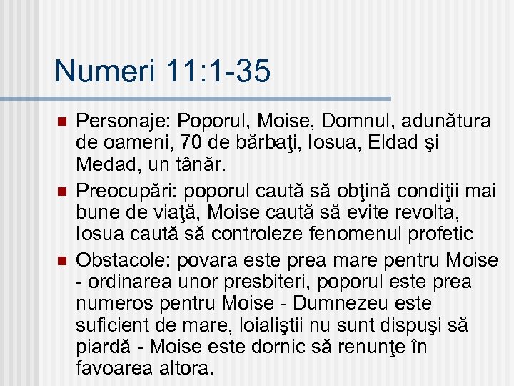Numeri 11: 1 -35 n n n Personaje: Poporul, Moise, Domnul, adunătura de oameni,