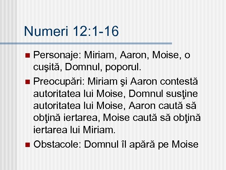 Numeri 12: 1 -16 Personaje: Miriam, Aaron, Moise, o cuşită, Domnul, poporul. n Preocupări: