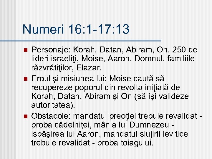 Numeri 16: 1 -17: 13 n n n Personaje: Korah, Datan, Abiram, On, 250