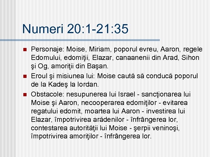 Numeri 20: 1 -21: 35 n n n Personaje: Moise, Miriam, poporul evreu, Aaron,