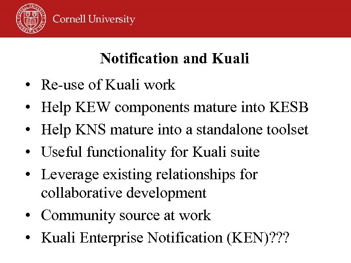 Notification and Kuali • • • Re-use of Kuali work Help KEW components mature