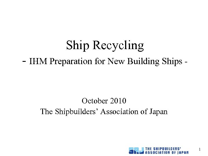 Ship Recycling - IHM Preparation for New Building Ships October 2010 The Shipbuilders’ Association