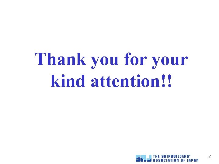 Thank you for your kind attention!! 10 