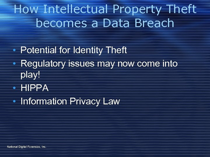 How Intellectual Property Theft becomes a Data Breach • Potential for Identity Theft •