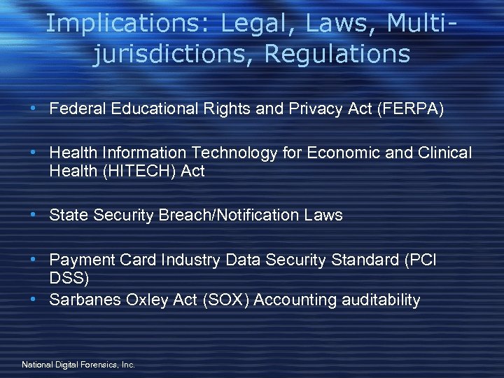 Implications: Legal, Laws, Multijurisdictions, Regulations • Federal Educational Rights and Privacy Act (FERPA) •