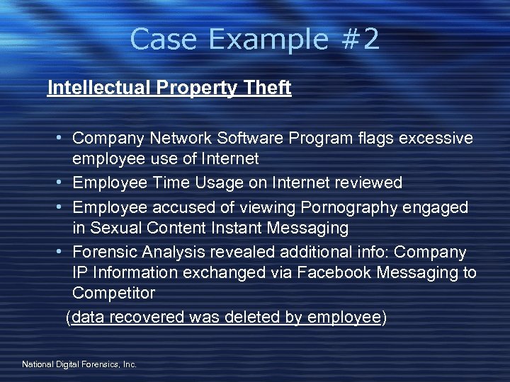 Case Example #2 Intellectual Property Theft • Company Network Software Program flags excessive employee