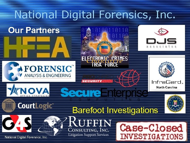 National Digital Forensics, Inc. Our Partners Barefoot Investigations National Digital Forensics, Inc. 