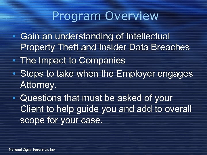 Program Overview • Gain an understanding of Intellectual Property Theft and Insider Data Breaches