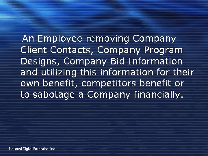 An Employee removing Company Client Contacts, Company Program Designs, Company Bid Information and utilizing
