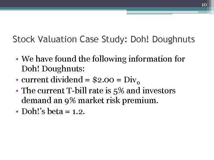 10 Stock Valuation Case Study: Doh! Doughnuts • We have found the following information