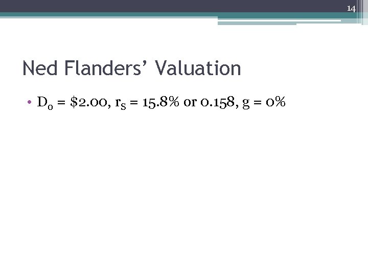 14 Ned Flanders’ Valuation • D 0 = $2. 00, r. S = 15.