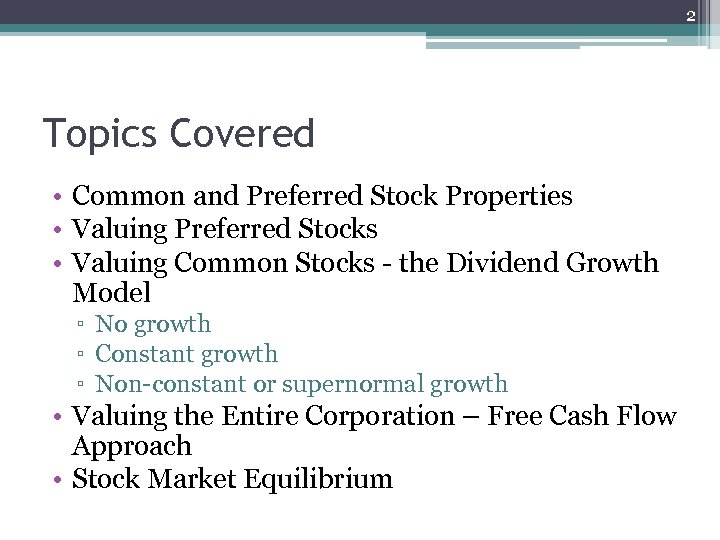 2 Topics Covered • Common and Preferred Stock Properties • Valuing Preferred Stocks •