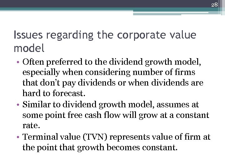 28 Issues regarding the corporate value model • Often preferred to the dividend growth
