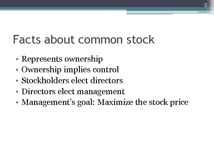 3 Facts about common stock • • • Represents ownership Ownership implies control Stockholders