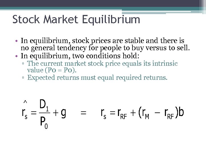 Stock Market Equilibrium • In equilibrium, stock prices are stable and there is no