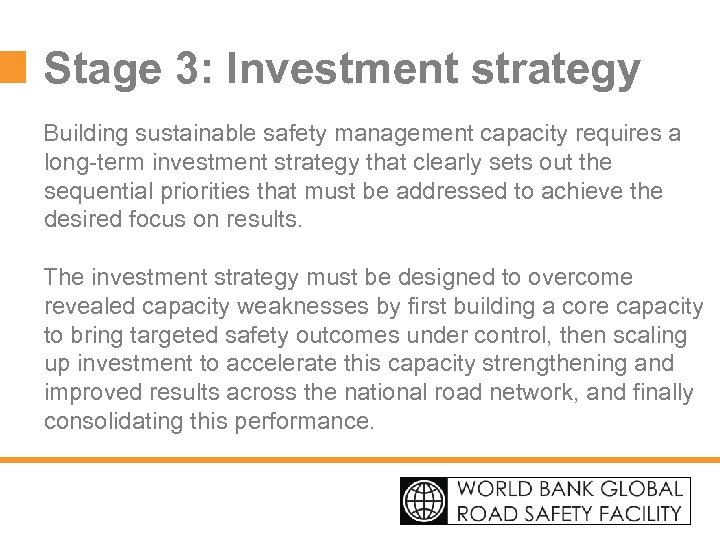 Stage 3: Investment strategy Building sustainable safety management capacity requires a long-term investment strategy