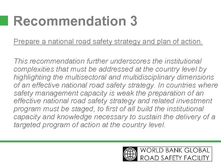 Recommendation 3 Prepare a national road safety strategy and plan of action. This recommendation