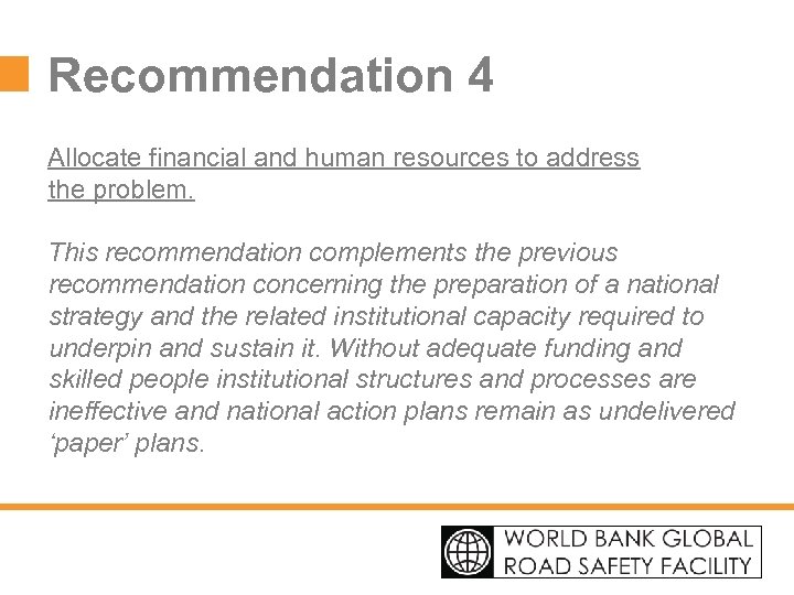 Recommendation 4 Allocate financial and human resources to address the problem. This recommendation complements