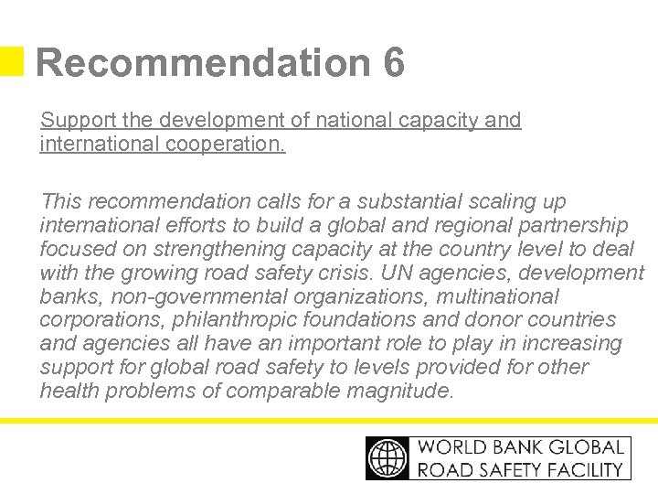 Recommendation 6 Support the development of national capacity and international cooperation. This recommendation calls
