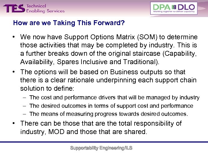 How are we Taking This Forward? • We now have Support Options Matrix (SOM)