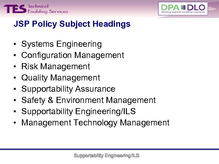 JSP Policy Subject Headings • • Systems Engineering Configuration Management Risk Management Quality Management