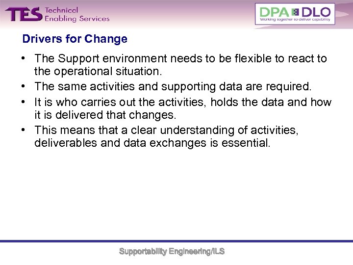 Drivers for Change • The Support environment needs to be flexible to react to