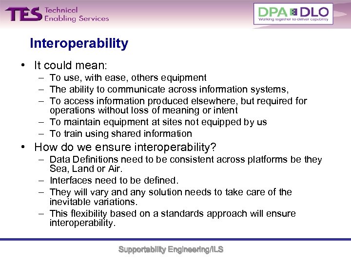 Interoperability • It could mean: – To use, with ease, others equipment – The