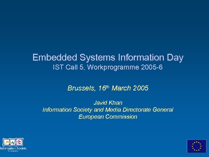 Embedded Systems Information Day IST Call 5, Workprogramme 2005 -6 Brussels, 16 th March