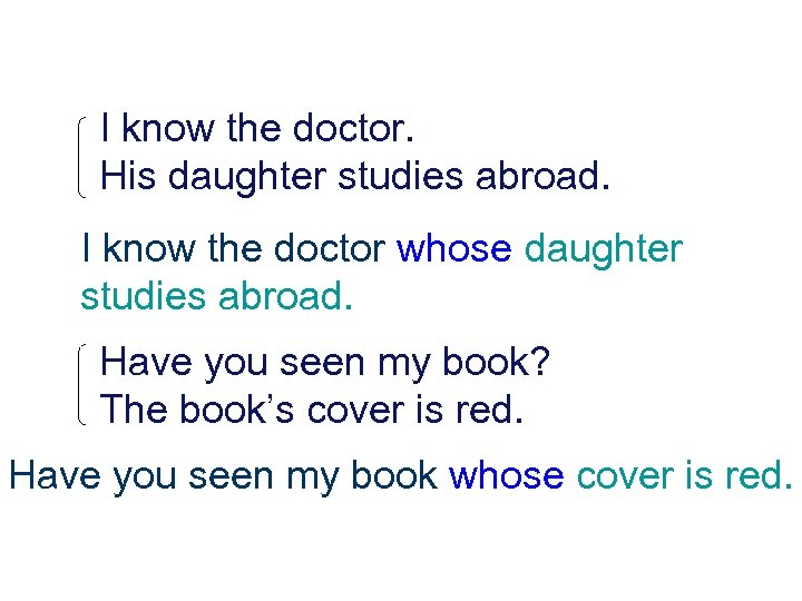 I know the doctor. His daughter studies abroad. I know the doctor whose daughter