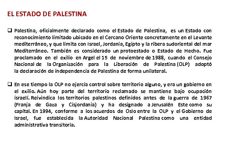 EL ESTADO DE PALESTINA q Palestina, oficialmente declarado como el Estado de Palestina, es
