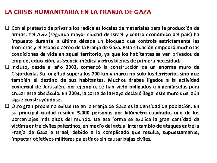 LA CRISIS HUMANITARIA EN LA FRANJA DE GAZA q Con el pretexto de privar