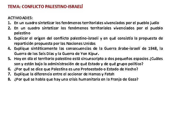 TEMA: CONFLICTO PALESTINO-ISRAELÍ ACTIVIDADES: 1. En un cuadro sintetizar los fenómenos territoriales vivenciados por