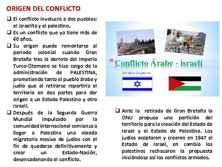 ORIGEN DEL CONFLICTO q El conflicto involucra a dos pueblos: el israelita y el