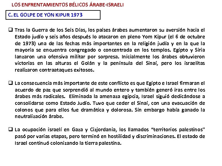 LOS ENFRENTAMIENTOS BÉLICOS ÁRABE-ISRAELI C. EL GOLPE DE YON KIPUR 1973 q Tras la