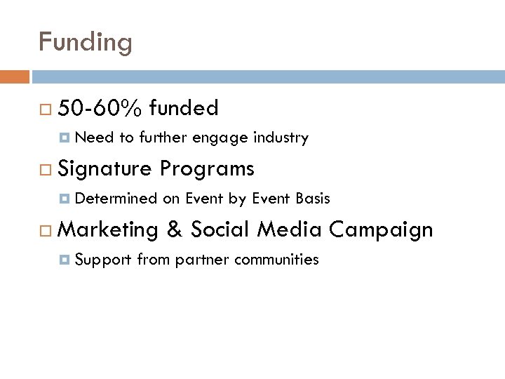 Funding 50 -60% funded Need to further engage industry Signature Programs Determined on Event