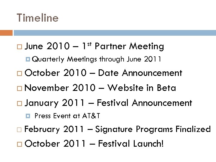Timeline June 2010 – 1 st Partner Meeting Quarterly Meetings through June 2011 October