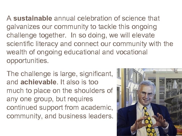 A sustainable annual celebration of science that galvanizes our community to tackle this ongoing
