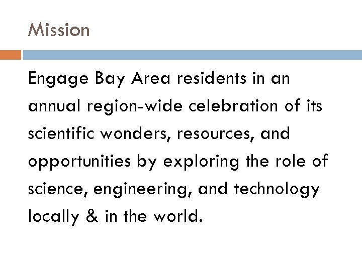 Mission Engage Bay Area residents in an annual region-wide celebration of its scientific wonders,