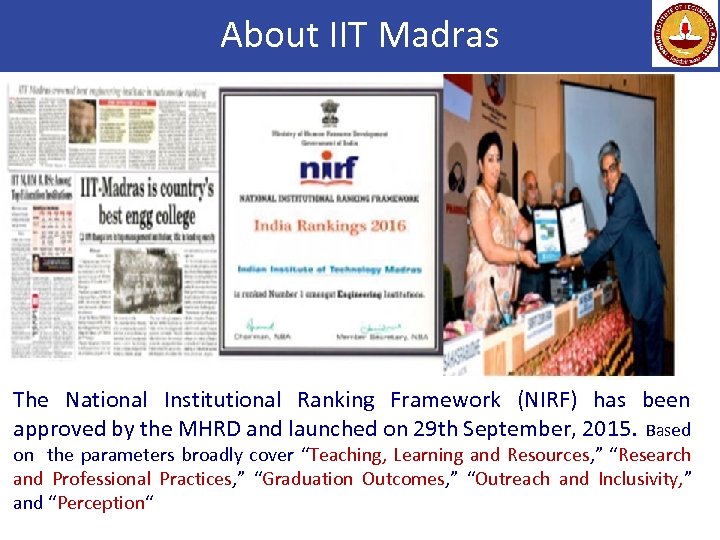 About IIT Madras The National Institutional Ranking Framework (NIRF) has been approved by the